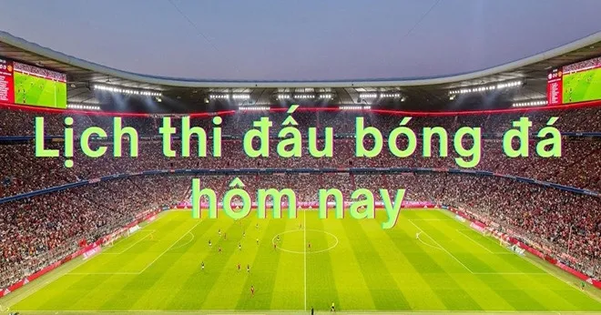 OK9 Trực tiếp bóng đá hôm nay: Lịch thi đấu, kênh phát sóng và cập nhật mới nhất 2 cập nhật lịch thi đấu trực tiếp bóng đá hôm nay tại OK9